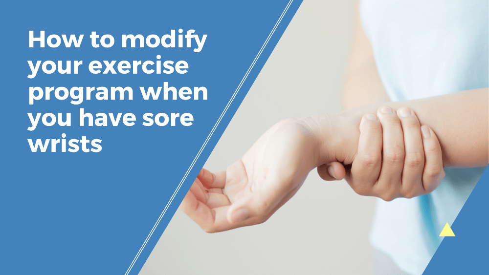 How to modify your exercise program when you have sore wrists